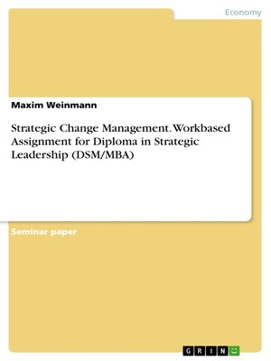 cover image of Strategic Change Management. Workbased Assignment for Diploma in Strategic Leadership (DSM/MBA)